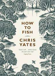 How to fish by Chris Yates.