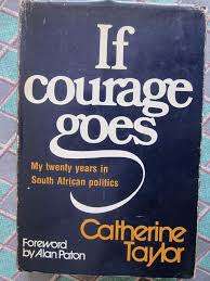 If courage goes. My 20 years in SA politics. Catherine Taylor.
