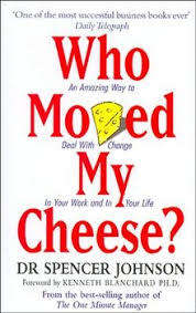 Dr Spencer Johnson Who moved my cheese