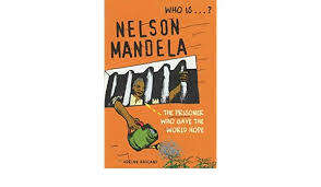 Who is...? Nelson Mandela: The Prisoner who Gave the World Hope. Adrian Hadland