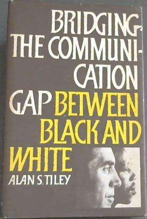 Bridging the communication gap between Black and White. Tiley, Alan S