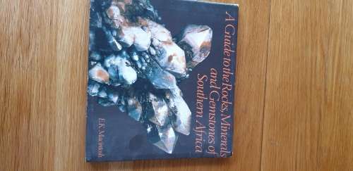 A guide to the Rocks, Minerals and Gemstones of Southern Africa. EK Macintosh