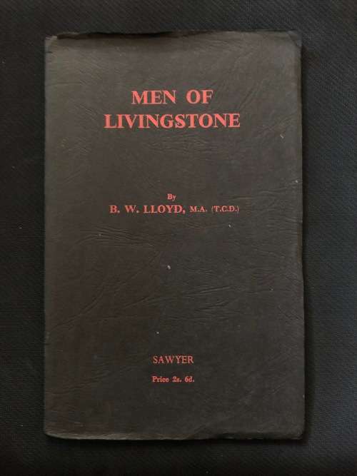 Men of Livingstone By B.W. Lloyd SIGNED BY AUTHOR + Author`s Notes and 1973 Addenda and Corrigenda