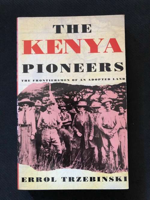 The Kenya Pioneers By Errol Trizebinski
