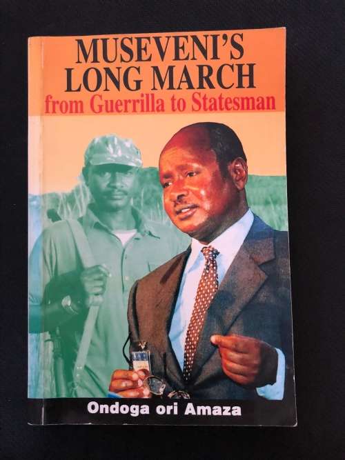 Museveni`s Long March. From Guerilla to Statesman. Odongo ori Amaza.