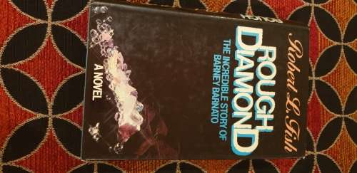 Rough Diamond. The incredible story of Barney Barnato. Robert L Fish. A novel.