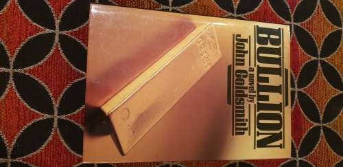 Bullion. A novel by John Goldsmith.