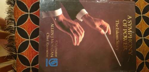 A Symphony of Power. The Eskom Story. Originator Allen J Morgan. SIGNED.