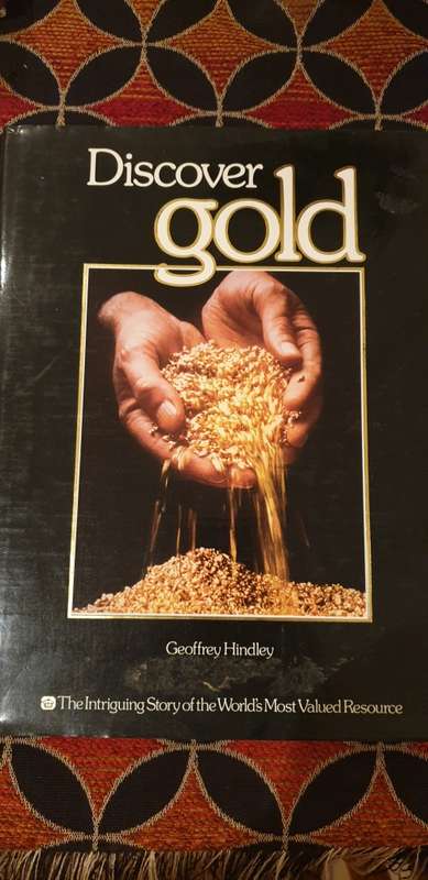 Discover gold. The intriguing story of the world`s most valued resource. Geoffrey Hindley.