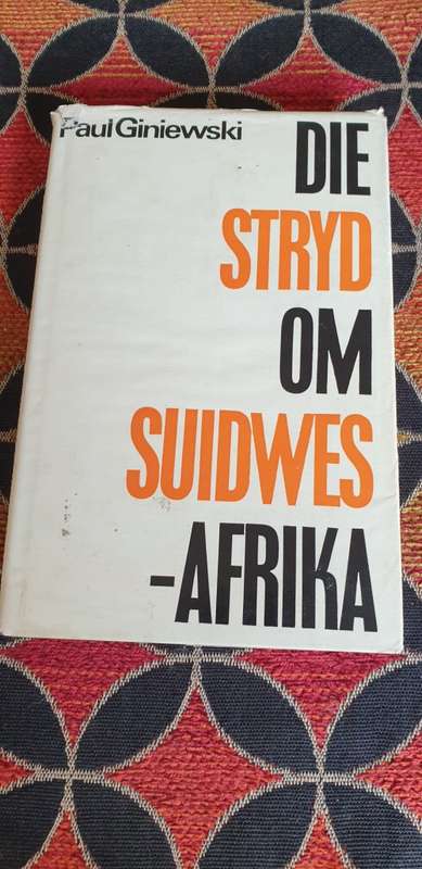 Die stryd om Suidwes-Afrika. Paul Giniewski