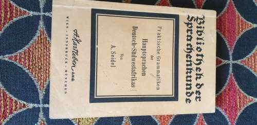 Praktische Grammatiken der Hauftsprachen Deutsch-Sudwestafrikas Von A. Seidel.