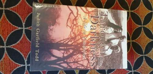 Through the Darkness. A life in Zimbabwe. Judith Garfield Todd.