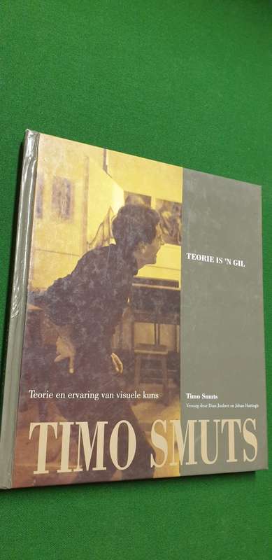 Teorie is `n gil. Teorie en ervaring van visuele kuns. Timo Smuts.