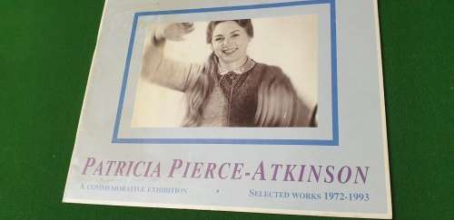Patricia Pierce-Atkinson. Selected Works 1972 - 1993. A Commemorative Exhibition.