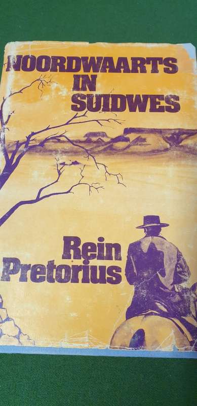 Noordwaarts in Suidwes. Rein Pretorius.