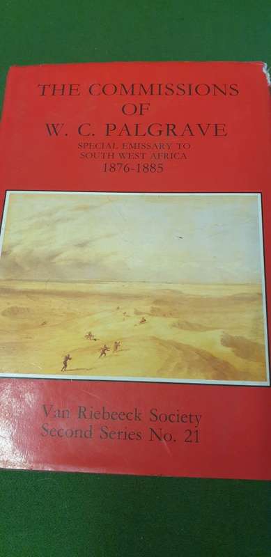 The Commissions of W.C. Palgrave special emissary to South West Africa. VRS 2nd series No 21.