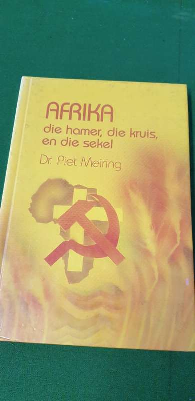 Afrika, die hamer, die kruis, en die sekel. Dr. Piet Meiring.