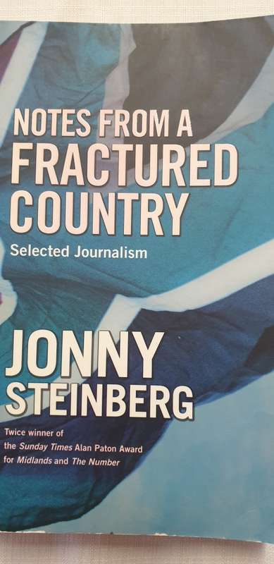 Notes from a fractured country. Jonny Steinberg. Selected Journalism.
