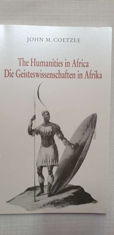 The Humanities in Africa/Die Geisteswissenschaften in Afrika. John M Coetzee. (JM Coetzee)