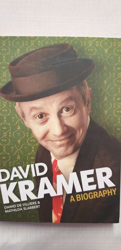 David Kramer. A Biography. Dawid De Villiers and Mathilda Slabbert.
