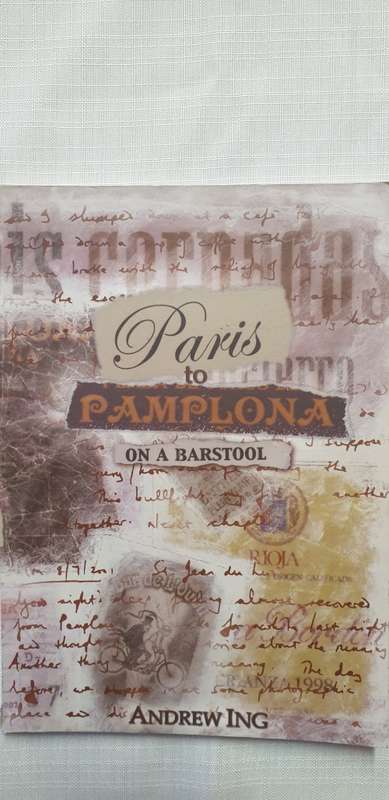Paris to Pamplona on a barstool. Andrew Ing. SIGNED.