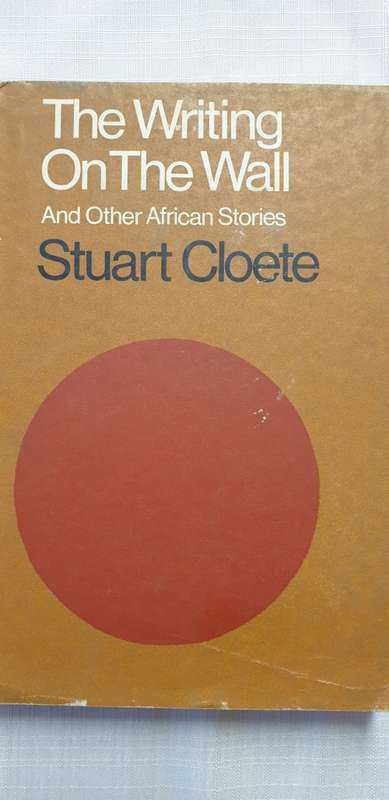 The writing on the wall. Stuart Cloete.