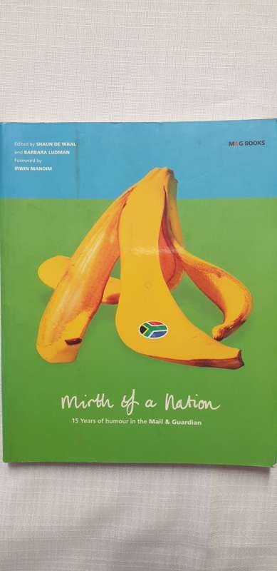 Mirth of a Nation. 15 years of humour in the Mail and Guardian.