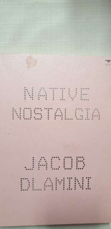 Native Nostalgia. Jacob Dlamini.