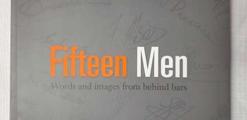 Fifteen Men. Words and images from behind bars. Compiled by Margie Orford.