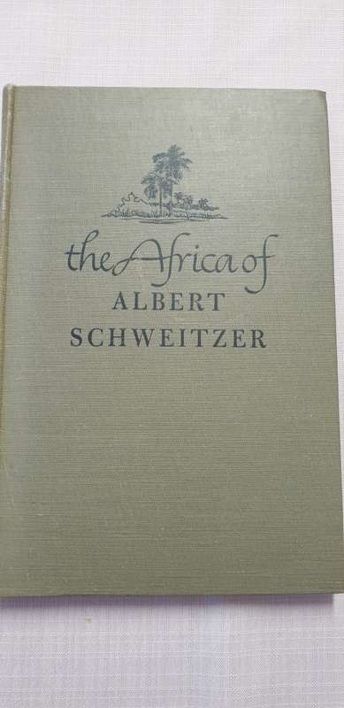 The Africa of Albert Schweitzer. Charles Joy and Melvin Arnold, essay by Albert Schweitzer.