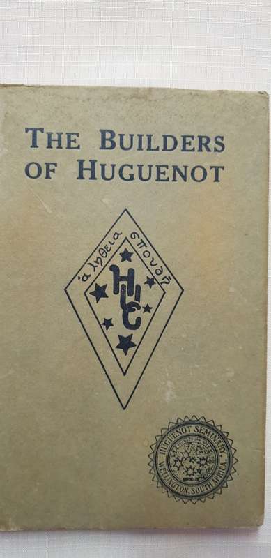 The Builders of Huguenot. Geo. P. Ferguson. Huguenot Seminary, Wellington, South Africa.