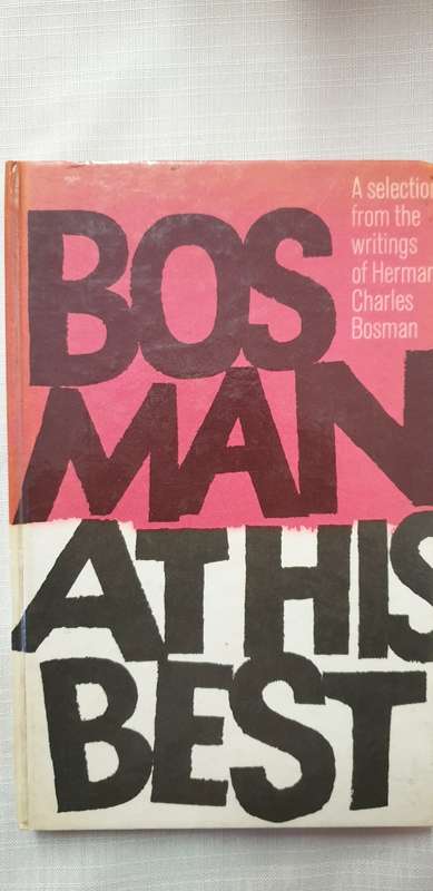 Bosman at his best. A selection from the writings of Herman Charles Bosman. (ed) Lionel Abrahams.