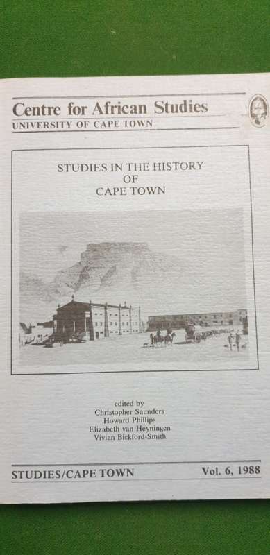 Studies in the History of Cape Town. Vol 6, 1988. Stuart Saunders and others.