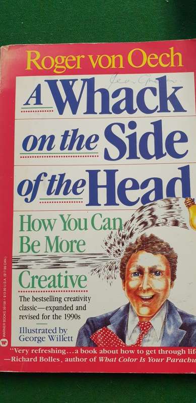 A whack on the side of the head.  Roger Van Oech. How you can be more creative.