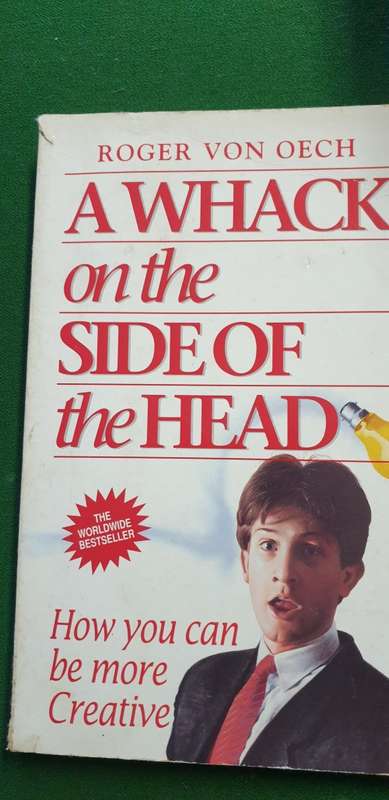 A whack on the side of the head.  Roger Van Oech. How you can be more creative.