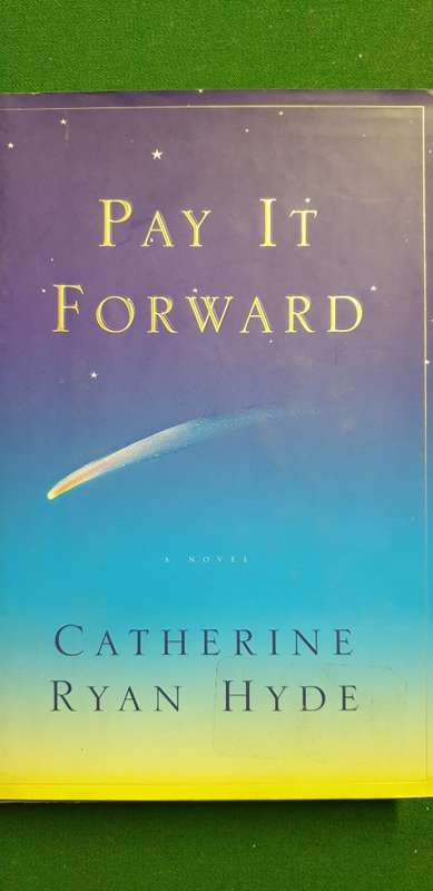 Pay it forward. Catherine Ryan Hyde.