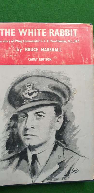 The White Rabbit. The story of Wing Commander FFE Yeo-Thomas. GC, MC. Bruce Marshall.