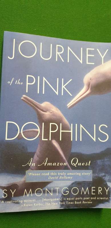 Journey of the pink dolphins. An Amazon Quest. Sy Montgomery.