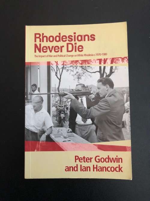 Rhodesians Never Die by Peter Godwin and Ian Hancock