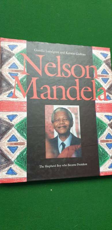 Nelson Mandela. The shepherd boy who became President. Gunilla Lundgren, Kerstin Gidfors.
