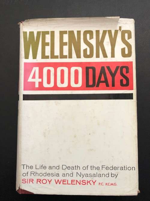 Welensky`s 4000 Days by Sir Roy Welensky