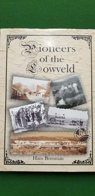 Pioneers of the Lowveld. Hans Bornman. SIGNED,