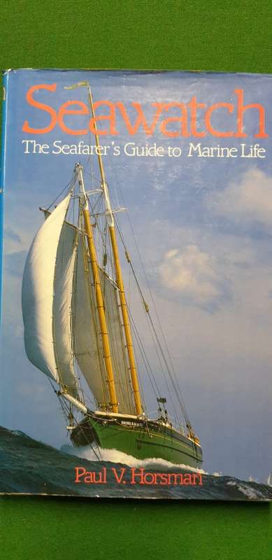 Seawatch, the seafarer`s guide to marine life. Paul V Horsman.