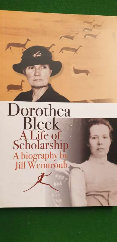 Dorothea Bleek. A Life of Scholarship. A biography by Jill Weintroub.