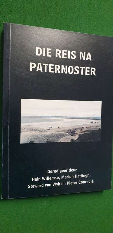 Die reis na Paternoster. Redigeer: Hein Willemse, Marion Hattingh, Steward van Wyk, Pieter Conradie