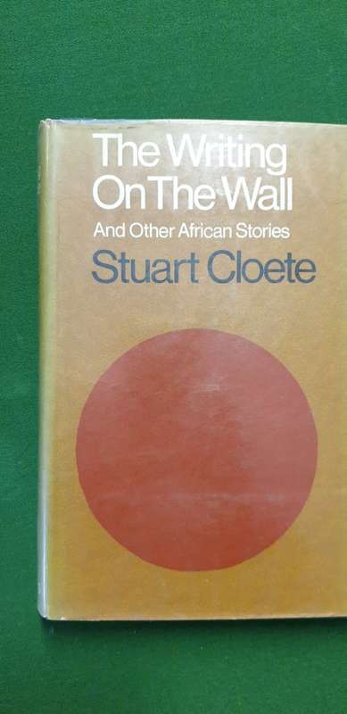 The Writing on the Wall and other African Stories. Stuart Cloete.