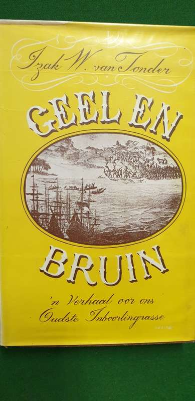Geel en Bruin. `n Verhaal oor ons Oudste Inboorlingrasse. Izak W Van Tonder.