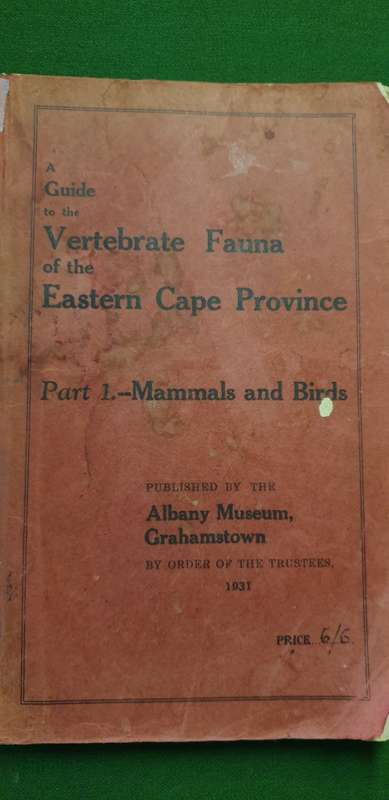 A Guide to the Vertebrate Fauna of the Eastern Cape Prov. P1 Mammals and Birds. Albany Museum 1931