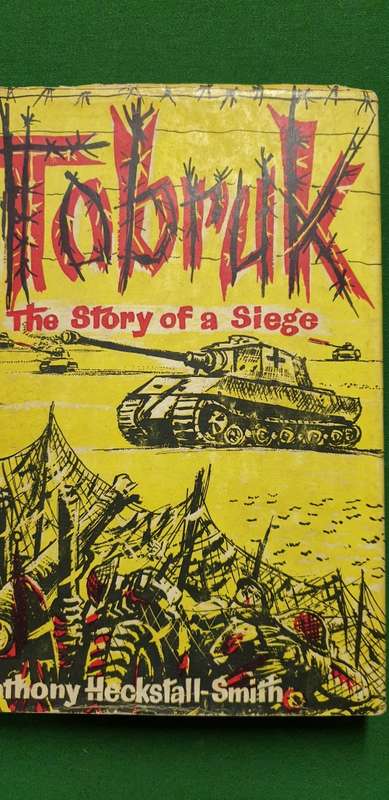 Tobruk. The story of a siege. Anthony Heckstall-Smith.