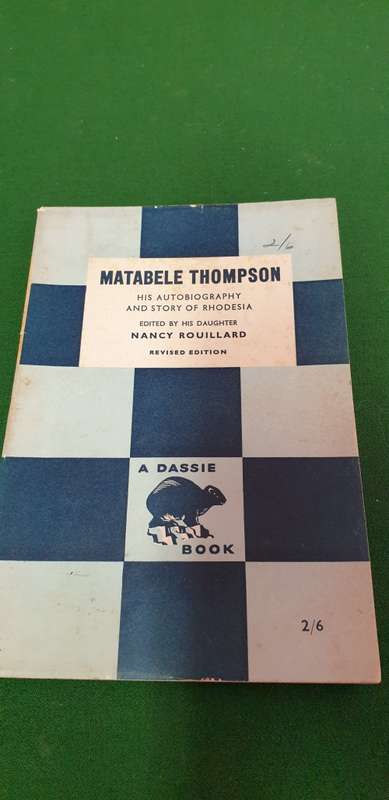 Matabele Thompson. His autobiography and story of Rhodesia. Nancy Rouillard. Rhodesiana.
